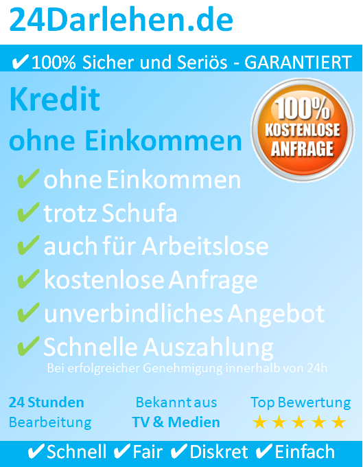 Willkommen auf 24Darlehen.de Kredit ohne Einkommen Schön das Sie sich