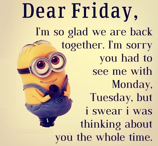 Dear Friday Minion Tap to see more TGIF Funny Friday Dear Friday Minion Tap to see more TGIF Funny Friday