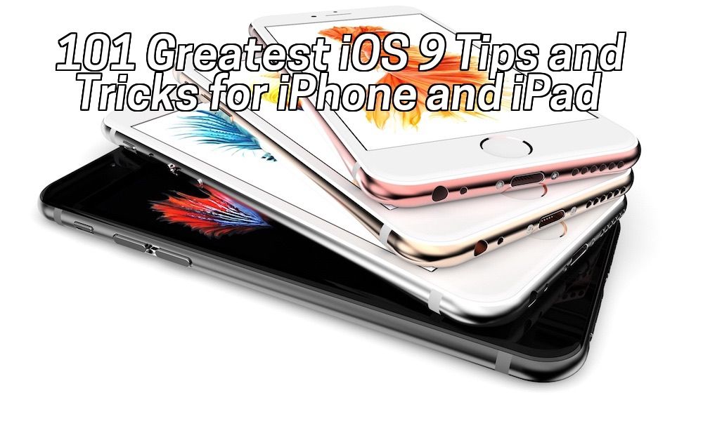 101 Greatest Ios 9 Tips And Tricks For Iphone And Ipad Iphone Iphone Hacks Ipad