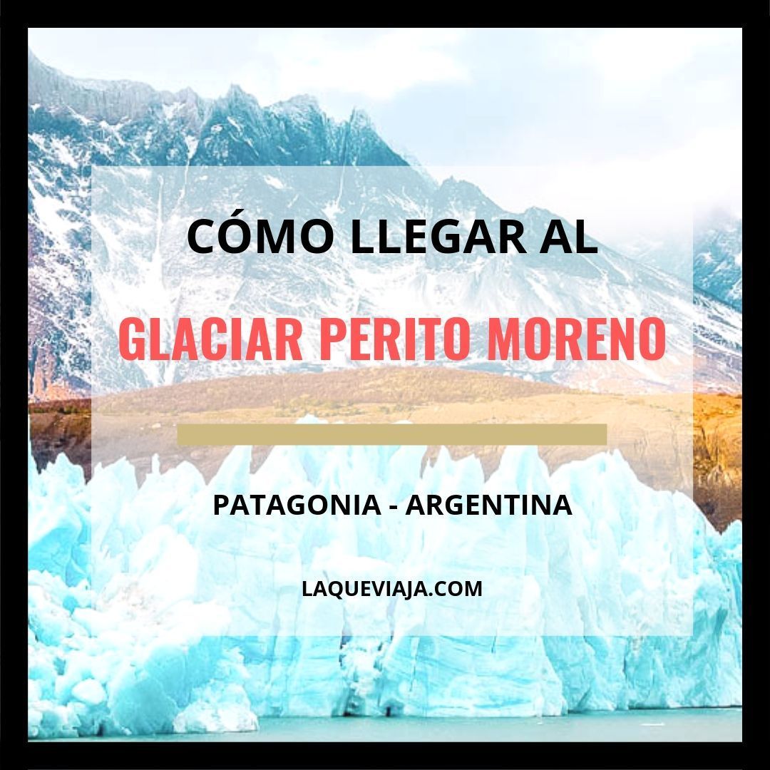 Como Llegar Al Glaciar Perito Moreno Un Glaciar De Ensueno Glaciares Peritos Morenas Como Llegar Al Glaciar Perito Moreno Un Glaciar De Ensueno Glaciares Peritos Morenas