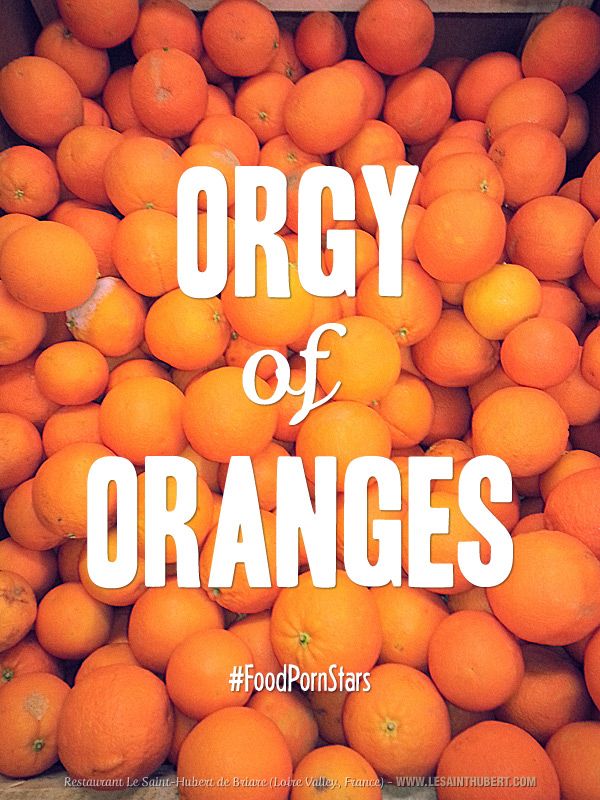 'Orgy of Oranges'. New fragance in Food Porn. #FoodPorn #FoodPornStars #Orange. © Restaurant Le Saint-Hubert de Briare (Loire Valley, France) Loire Valley, Orange Restaurant, Funny Posters, New Star, Francois, Oui, Oranges, Saint, Food Photography