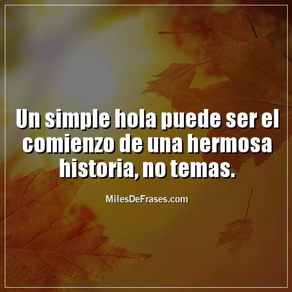 Un simple hola puede ser el comienzo de una hermosa historia no temas. Infinity, Bts, Movies, Movie Posters, Poems Of Love, Infinite, Films, Film Poster, Cinema