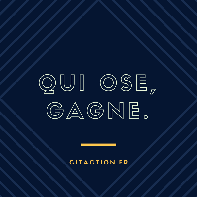 Qui Ose Gagne Citations Oser Oser Gagne Qui Ose Gagne Citations Oser Oser Gagne