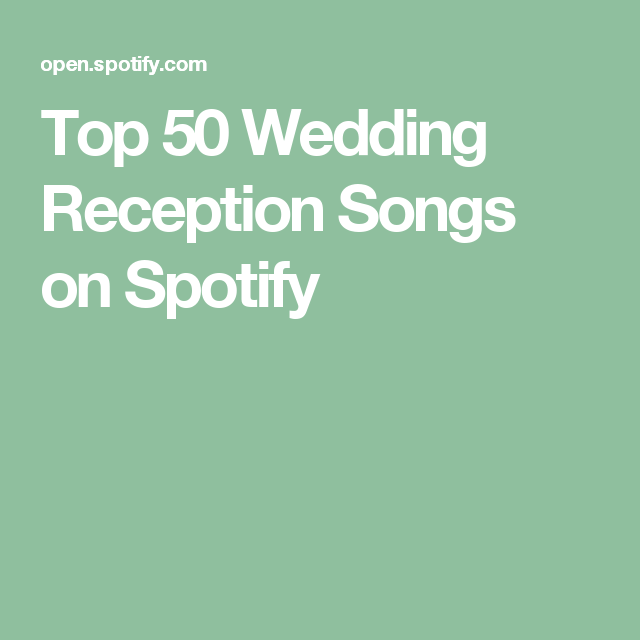 Top 50 Wedding Reception Songs on Spotify Wedding reception, Wedding