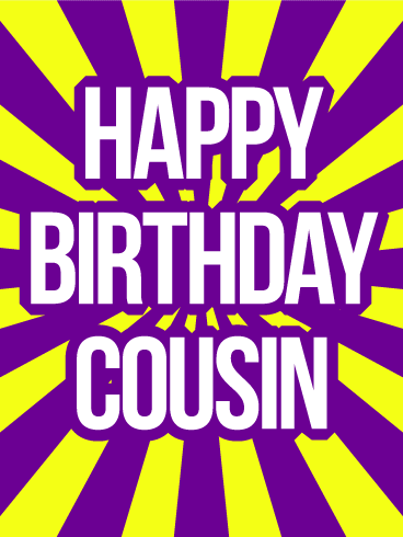 Happy Birthday Cousin Card: This fun birthday card for your cousin will certainly stand out from the rest! Funky yellow and purple stripes pop, as "Happy Birthday Cousin!" is displayed big and bold, front and center, to match their colorful personality! Even if you aren't there to celebrate together, you'll make your presence known with this unique birthday card! Happy Birthday Crazy, Happy Birthday Cousin Male, Cousin Birthday Quotes, Happy Birthday Wishes Cards, Birthday Blessings, Happy Birthday Quotes, Happy Birthday Images, Birthday Greeting Cards, Birthday Humor