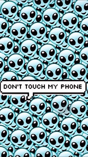 Don T Touch My Phone Tumblr Pesquisa Google Emoji De Alien Fondos Fondos De Aliens
