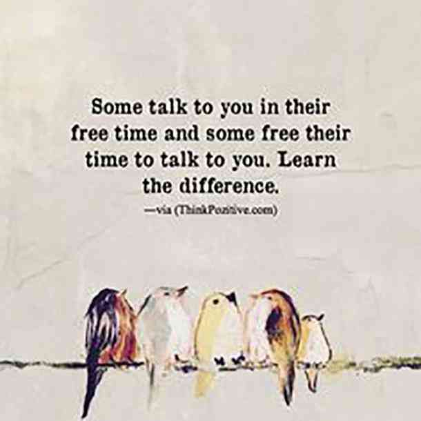 "Some talk to you in their free time and some free their time to talk to you. Learn the difference." Quotable Quotes, Wisdom Quotes, True Quotes, Words Quotes, Quotes To Live By, Words Of Wisdom, Motivational Quotes, Inspirational Quotes, Quotes Quotes