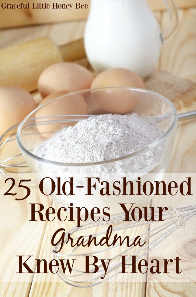 25 Old-Fashioned Recipes Your Grandma Knew By Heart