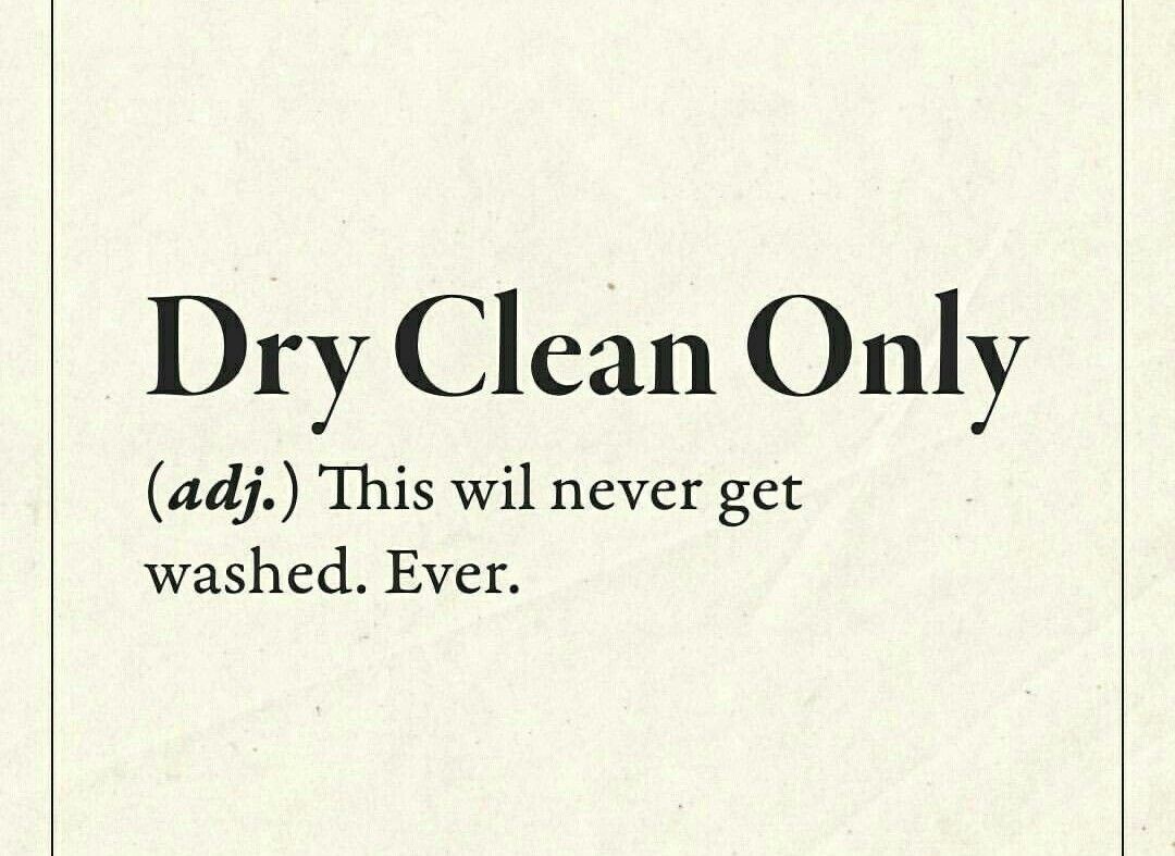 Dry clean only Words, Funny me, Cleaning quotes