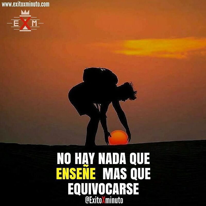 No Te Sientas Mal Por Tus Errores Y Fracasos Aprende De Ellos Invierte En Ti En Tu éxito X Minuto Click Aqui Exit Frases Sabias Exito Crecimiento Personal