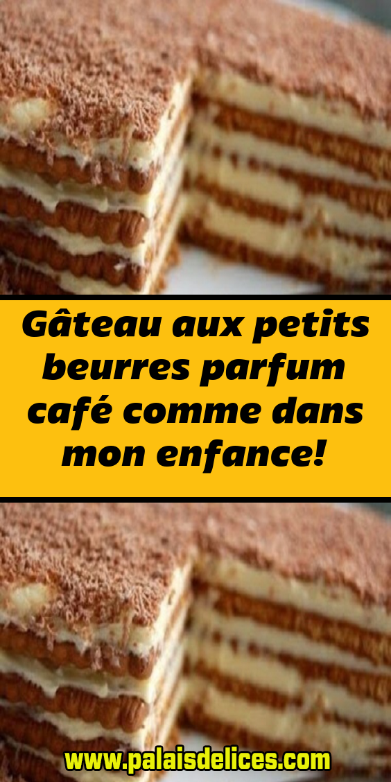 Gâteau aux petits beurres parfum café comme dans mon enfance!