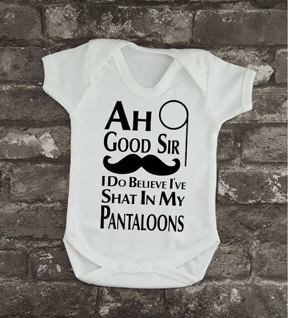 Baby Vest Ah Good Sir I Do Believe I/'ve Shat in my pantaloons Babygrow