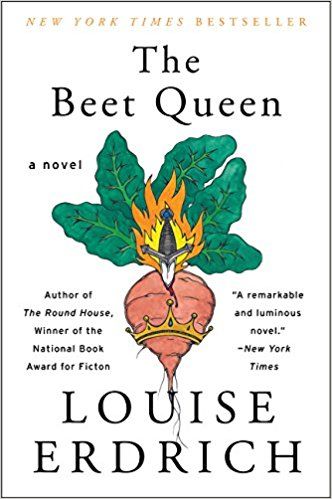The Beet Queen by Louise Erdrich The Beet Queen by Louise Erdrich