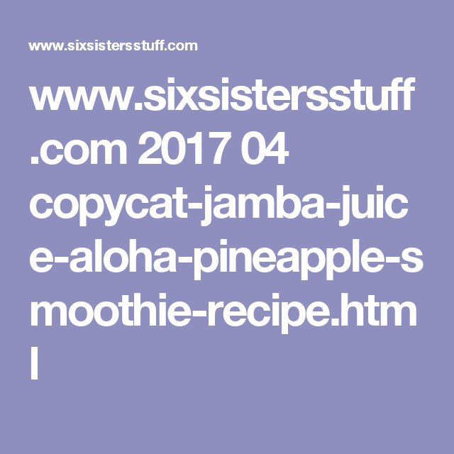 Copycat Jamba Juice Aloha Pineapple Smoothie Recipe Copycat Jamba Juice Aloha Pineapple Smoothie Recipe