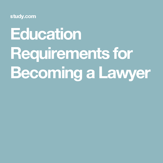 Education Requirements for a Lawyer Education, How to Education Requirements for a Lawyer Education, How to