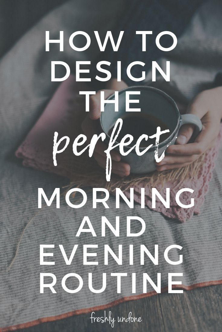 How to Design Your Perfect Morning and Evening Routine #morningroutine