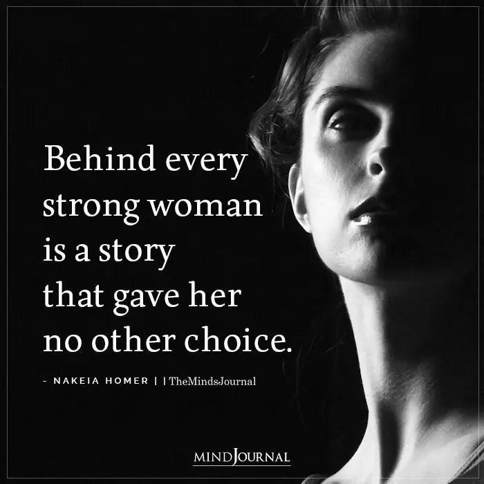 Behind Every Strong Woman Is A Story Nakeia Homer Quotes