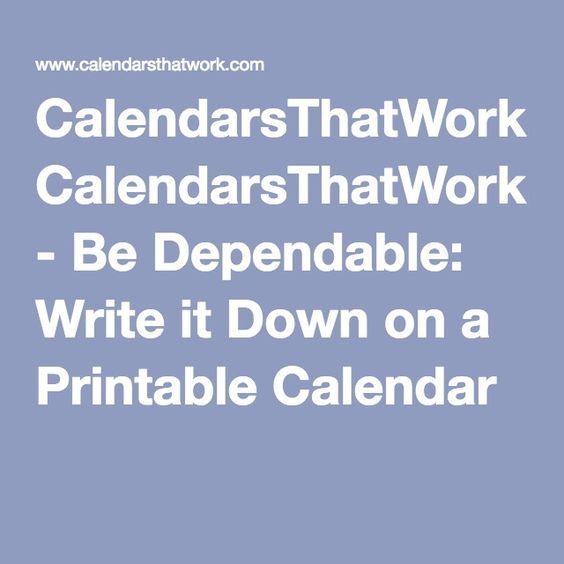 calendarsthatwork com be dependable write it down on a calendarsthatwork com free printable calendar
