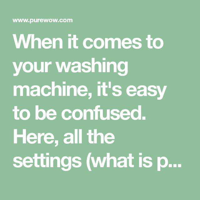 What is permanent press plus 8 other washing machine settings explained