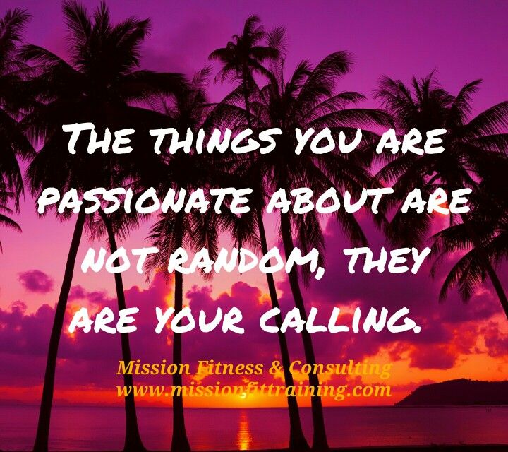 The Things You Are Passionate About Are Not Random They Are Your the-things-you-are-passionate-about-are-not-random-they-are-your