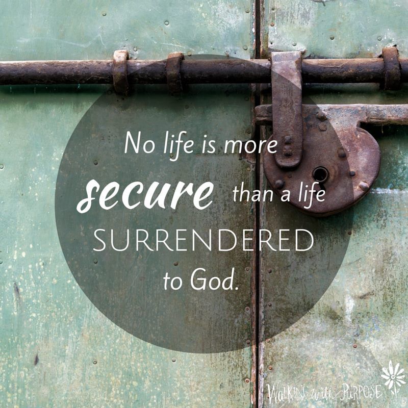 No Life Is More Secure Than A Life Surrendered To God Surrender To no-life-is-more-secure-than-a-life-surrendered-to-god-surrender-to