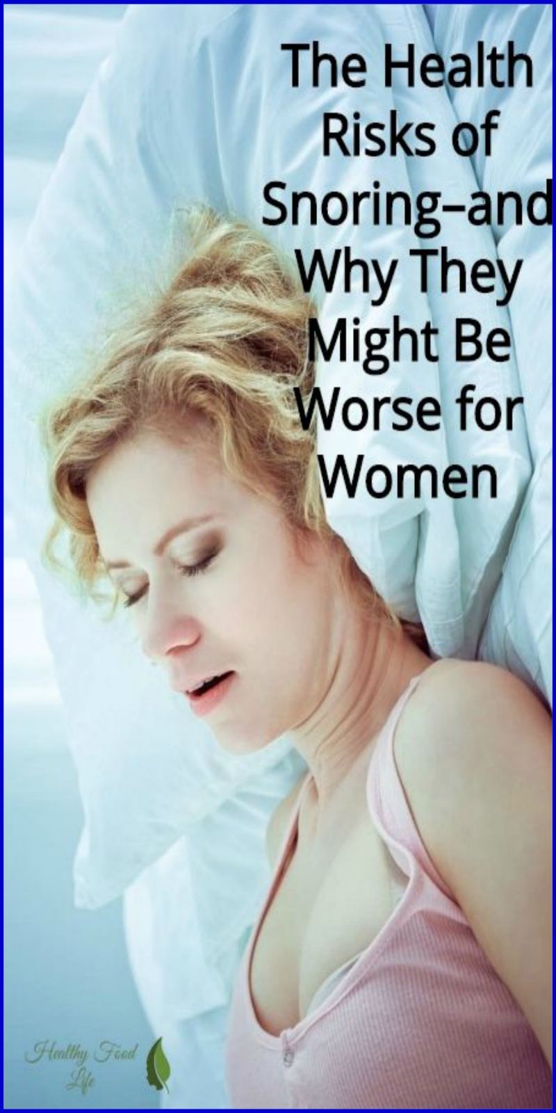 The Health Risks of Snoringand Why They Might Be Worse