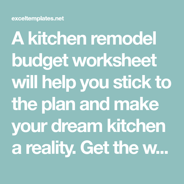 a kitchen remodel budget worksheet will help you stick to the plan