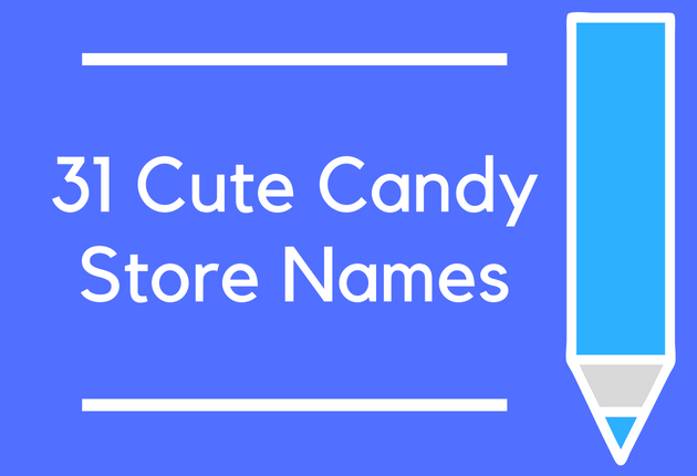 125 Cute Candy Store Names Blog Names Unique Business Names Names 125-cute-candy-store-names-blog-names-unique-business-names-names