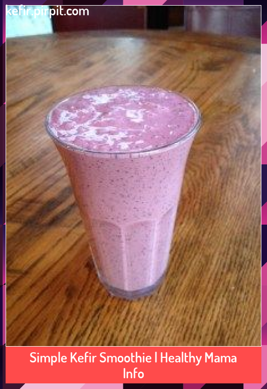 Simple Kefir Smoothie | Healthy Mama Info #Healthy #Info #Kefir #kefir recipes #...