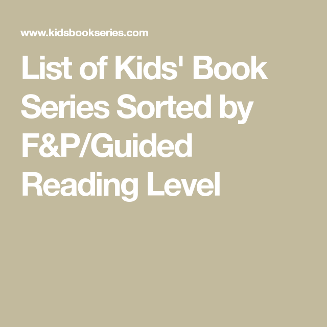 List Of Kids Book Series Sorted By F P Guided Reading Level Guided Reading Levels Guided Reading Reading Levels List Of Kids Book Series Sorted By F P Guided Reading Level Guided Reading Levels Guided Reading Reading Levels