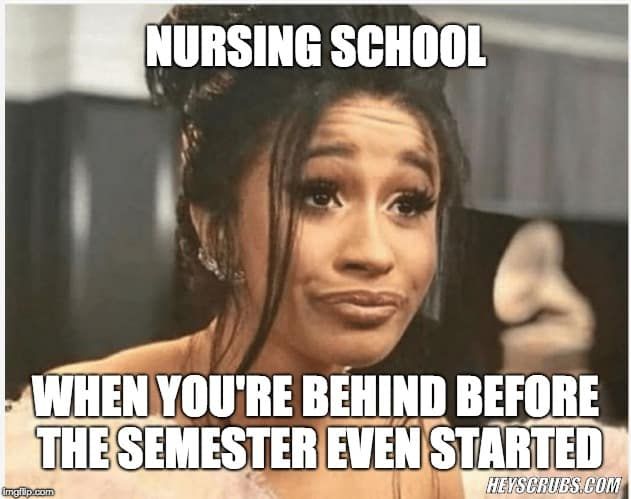 Behind In Nursing School Nursing School Memes Nursing Student Humor
