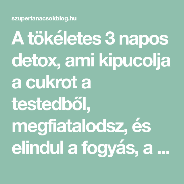 A tökéletes 3 napos detox, ami kipucolja a cukrot a testedből, megfiatalodsz, és elindul a fogyás, a máj zsírtalanodása Detox Tea, Anti Aging, Health Fitness, Sport, Beauty, Style, Quizes, Swag, Deporte