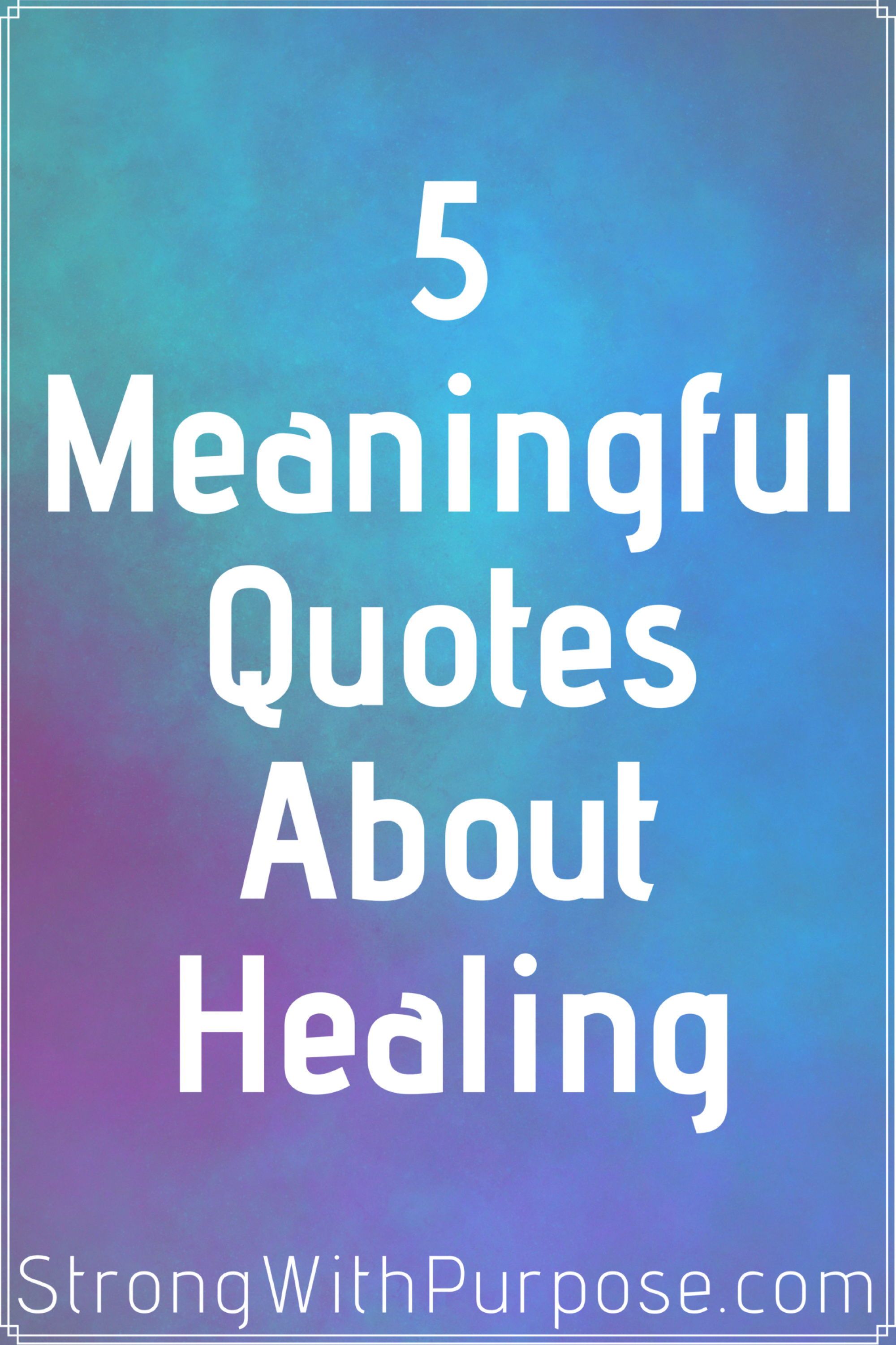 5 Meaningful Quotes About Healing | Strong with Purpose | Healing
