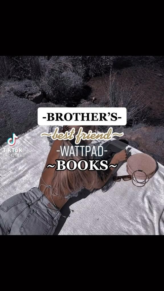 Brother’s best friend wattpad books