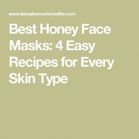 Best Honey Face Masks: 4 Easy Recipes for Every Skin Type #HomeyAndGreenTeaMask ...