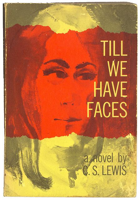 Till We Have Faces by C.S. Lewis Till We Have Faces by C.S. Lewis