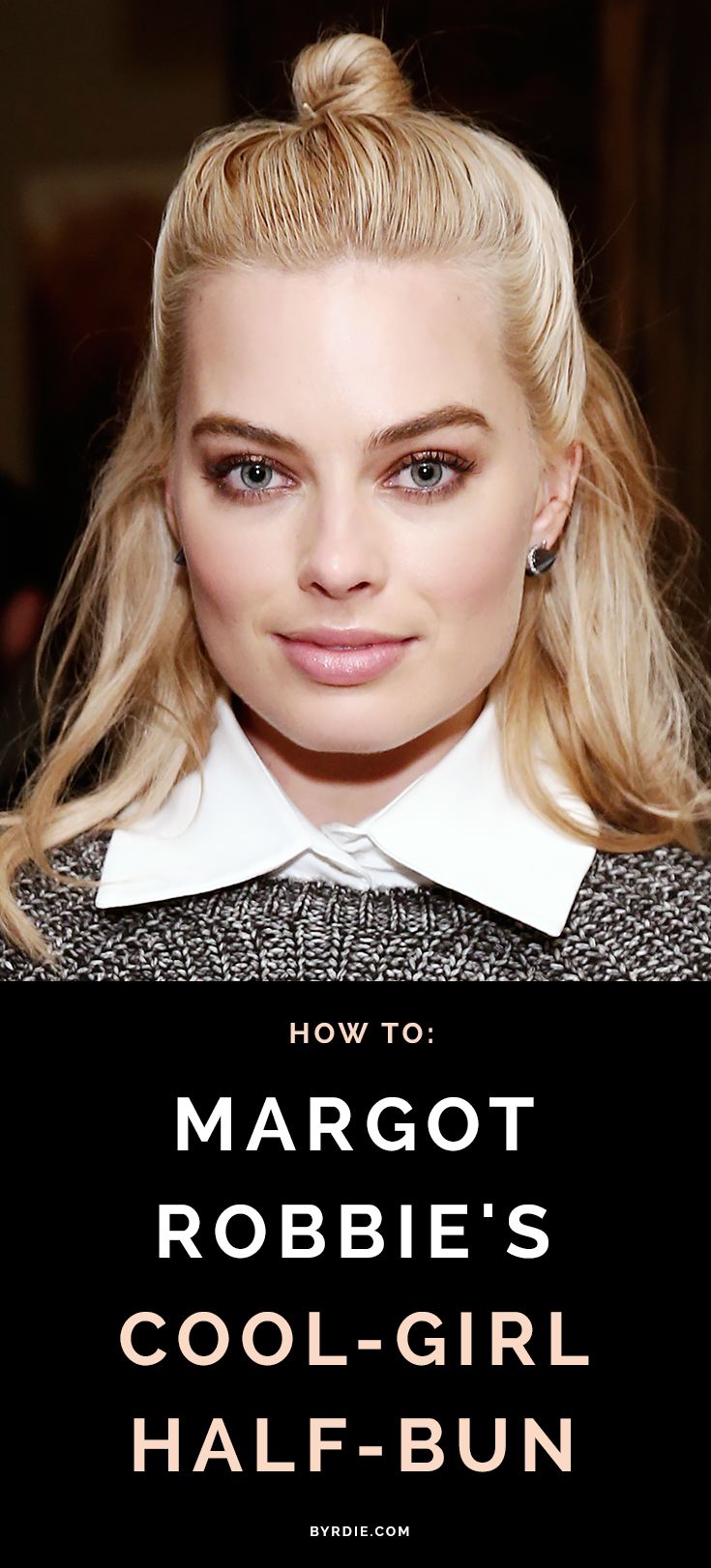 The Trick to Margot Robbie’s Cool-Girl Half-Bun The Trick to Margot Robbie’s Cool-Girl Half-Bun