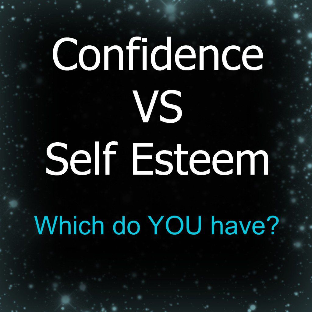Confidence Self Esteem What The Difference Positive Self Esteem