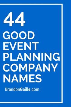 45 Good Event Planning Company Names Business And Planners 44 Good Event Planning Company Names