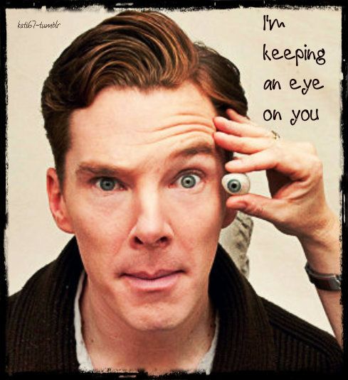 Benedict Cumberbatch Is Keeping An Eye On You or Him Keep An Eye On Benedict Cumberbatch Is Keeping An Eye On You or Him Keep An Eye On