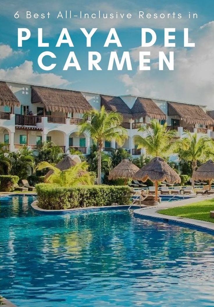 6 Best AllInclusive Resorts in Playa del Carmen – Best all inclusive resorts