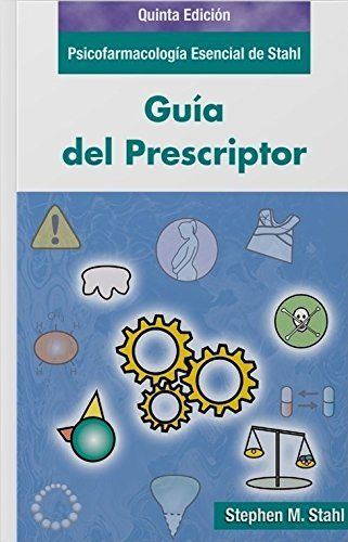 Psicofarmacología Esencial De Stahl Guía Del Prescriptor Stephen M Stahl Libro De Texto Esencial