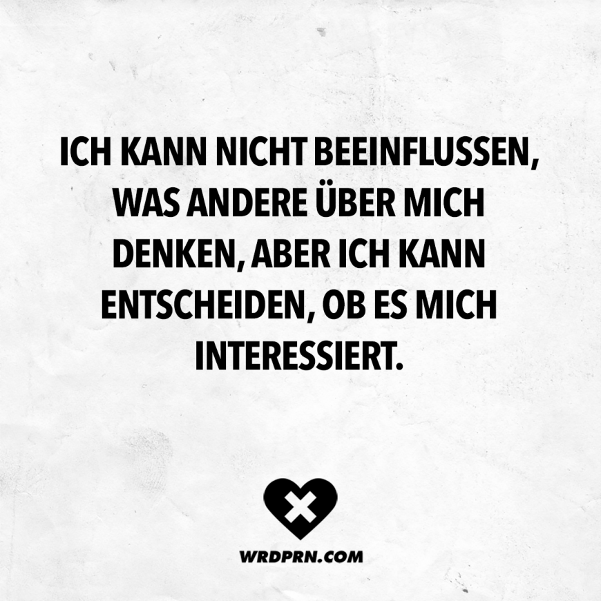 Visual Statements®️️ Ich kann nicht beeinflussen, was andere über mich denke, aber ich kann entscheiden, ob es mich interessiert. Sprüche / Zitate / Quotes / Wordporn / witzig / lustig / Sarkasmus / Freundschaft / Beziehung / Ironie