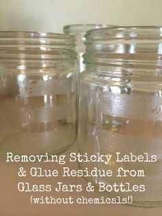 Removing Sticky Labels and Glue Residue from Glass Jars and Bottles - http://thelinkssite.com ...
