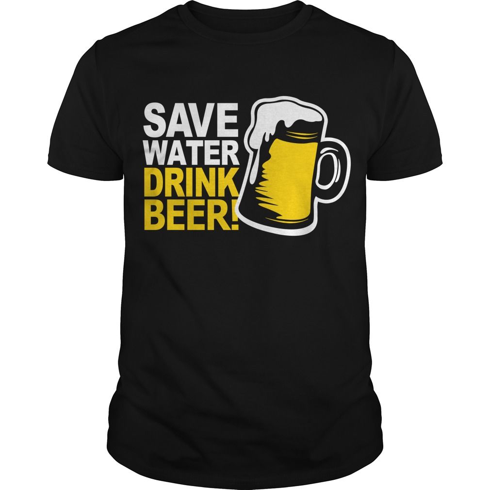 Beer Drinker T Shirt Save Water Drink Beer Premium Fitted Guys Tee Check More At