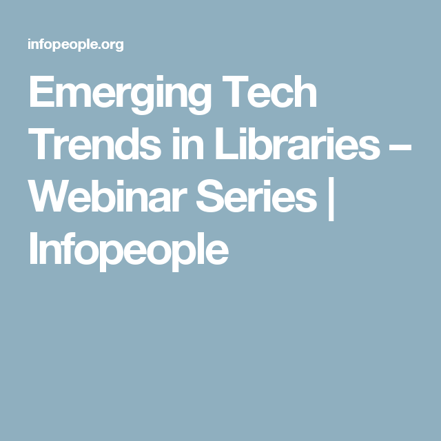 Emerging Tech Trends in Libraries – Part 5