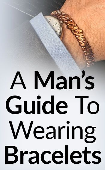 A Man's Guide To Wearing A Bracelet