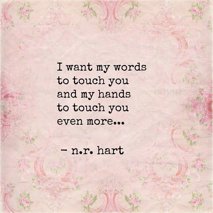 I Want My Words To Touch You And My Hands To Touch You Even More i-want-my-words-to-touch-you-and-my-hands-to-touch-you-even-more