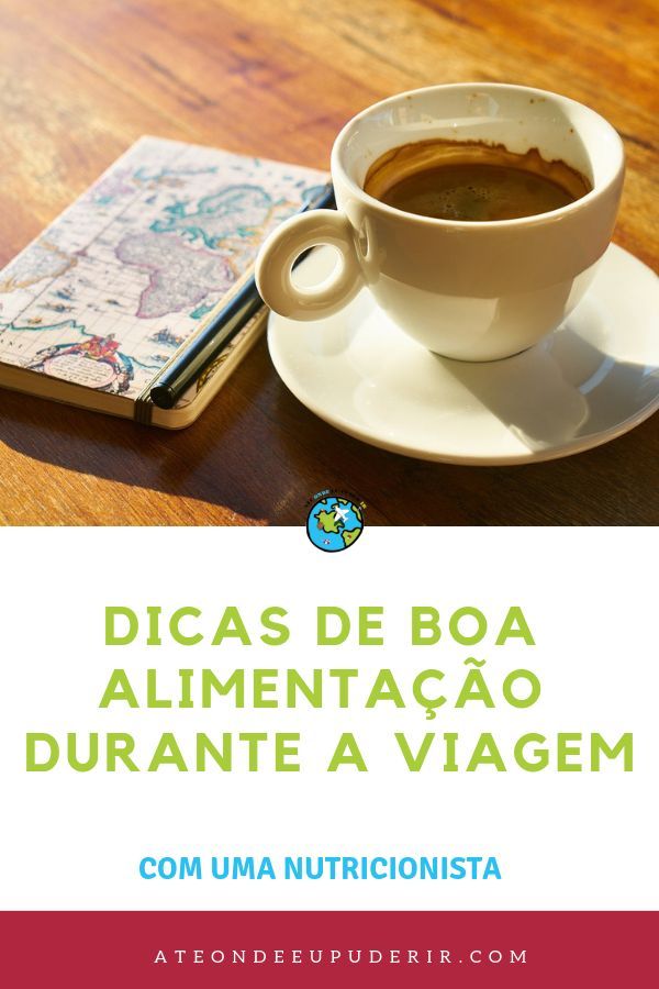 Dicas de Boa Alimentação Durante a Viagem - Até Onde eu Puder Ir