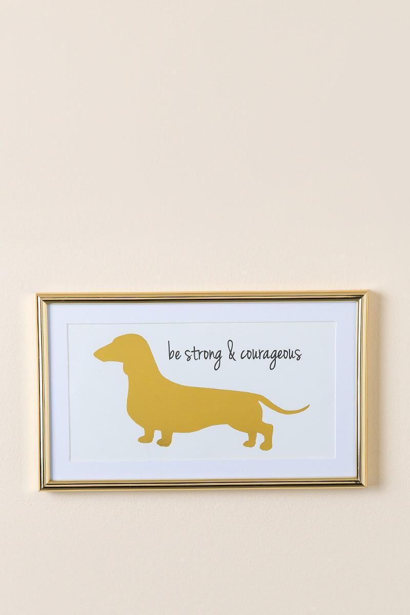Be Strong And Courageous Dachshund Wall Decor Francesca S Dachshund Decor Dachshund Dachshund Love